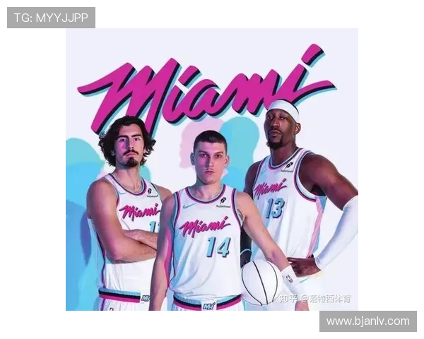 热火新赛季阵容升级探索年轻潜力球员 迈阿密再次挑战总冠军荣耀